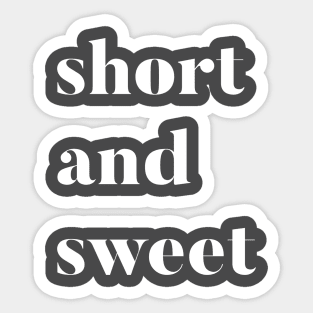 Short and sweet Sticker